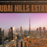 Discover the Best Things to Do in Dubai Hills Estate A Complete Guide