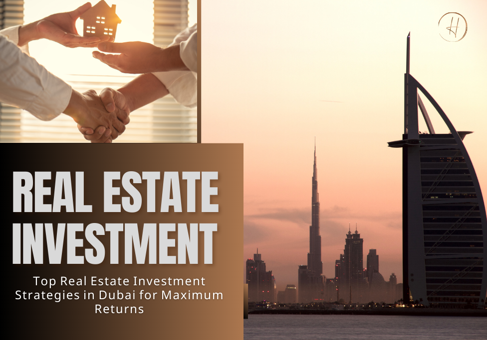 Top Real Estate Investment Strategies in Dubai for Maximum Returns